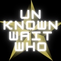 UnknownWaitWho