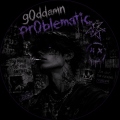 g0ddamnpr0blematic_