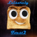 LeisurelyToast 2