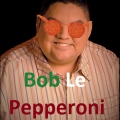 Bob Le Pepperoni