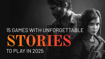 The games with unforgettable stories worth playing in 2025