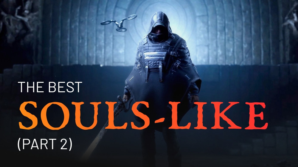 Les meilleurs souls-like (Partie 2)