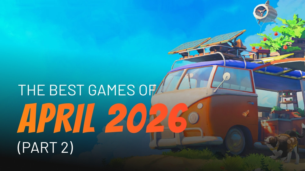Os melhores jogos de abril de 2026 (Parte 2)