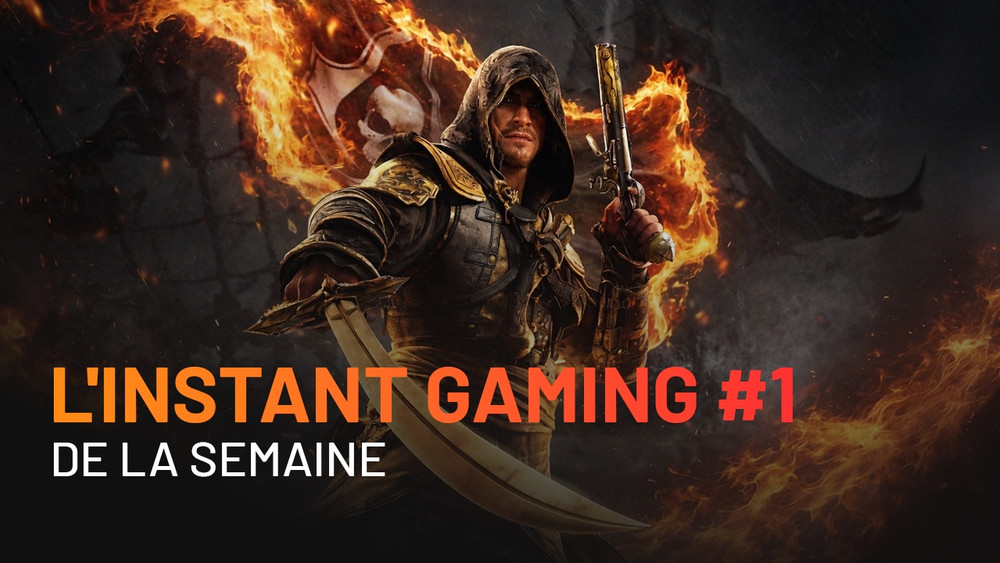 Découvrez l'Instant Gaming, notre zapping hebdomadaire sur l'actualité gaming