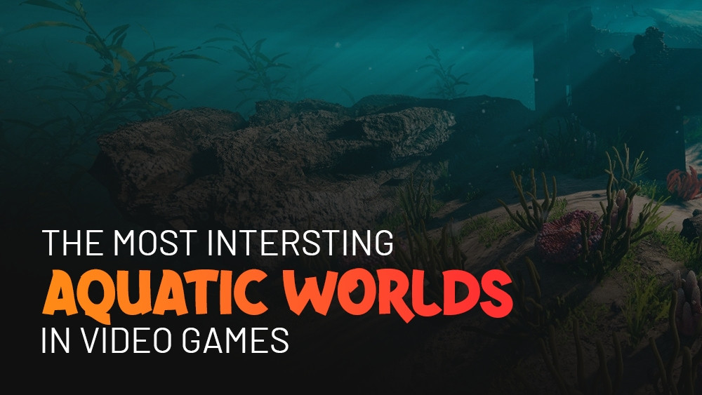 Les mondes aquatiques les plus intéressants (Partie 2)