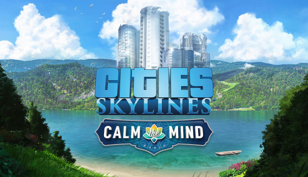 Cities: Skylines – Calm The Mind Radio