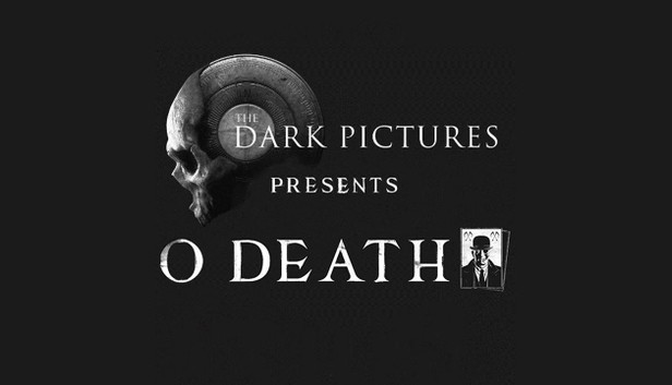 The Dark Pictures Presents: O Death