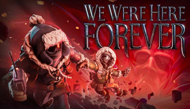 We Were Here Forever - Gioco completo per PC