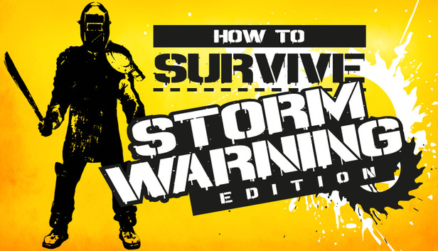 How to Survive - Storm Warning Edition