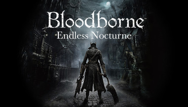 Bloodborne: Endless Nocturne