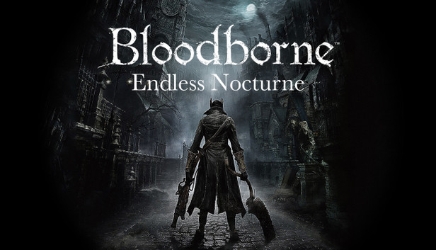 Bloodborne: Endless Nocturne