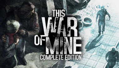 This War of Mine: Complete Edition - PC & Mac (Steam)
