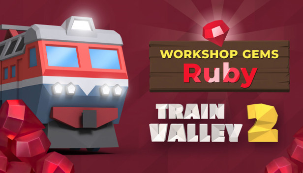 Train Valley 2: Workshop Gems - Ruby