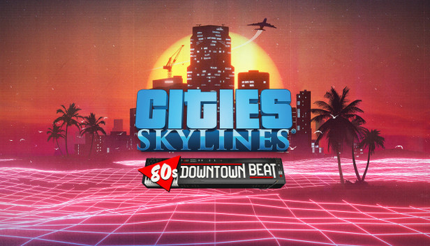 Cities: Skylines - 80's Downtown Beat