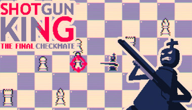 Shotgun King: The Final Checkmate