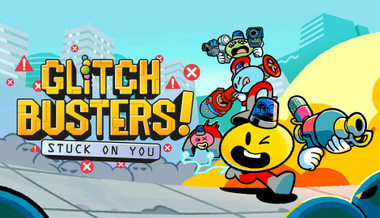 Glitch Busters: Stuck On You