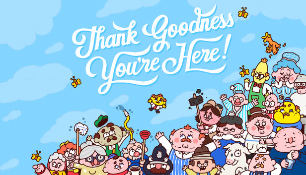 Thank Goodness You're Here!