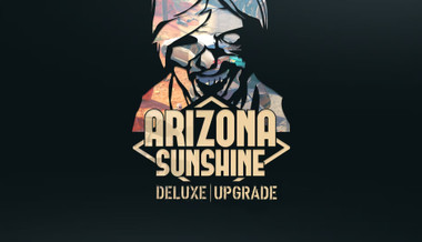 Arizona Sunshine - Deluxe Upgrade