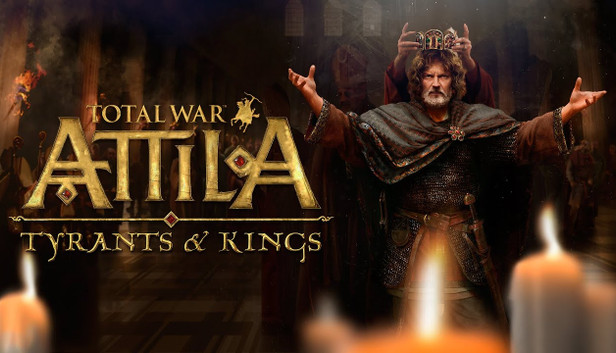 Total War: Attila - Tyrants and Kings Edition