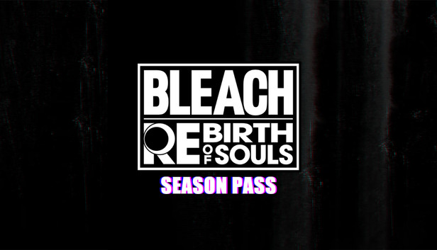 Bleach Rebirth of Souls - Season Pass