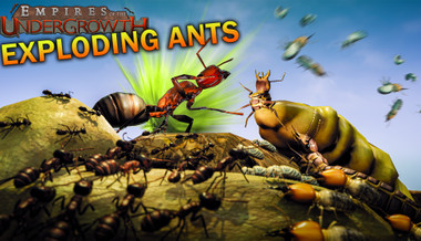 Empires of the Undergrowth - Exploding Ants