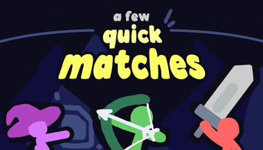 A Few Quick Matches