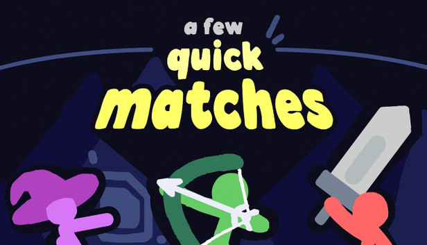 A Few Quick Matches