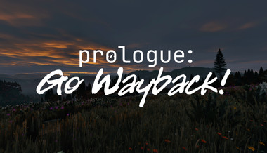 Prologue: Go Wayback!