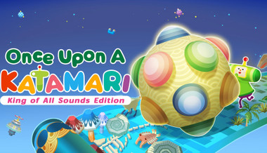 Once Upon a KATAMARI - King of All Sounds Edition