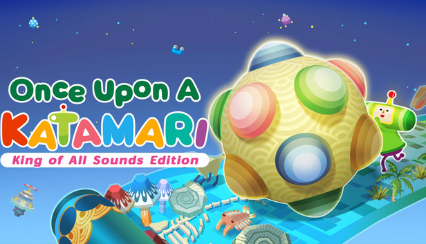 Once Upon a KATAMARI - King of All Sounds Edition