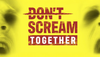 DON'T SCREAM TOGETHER