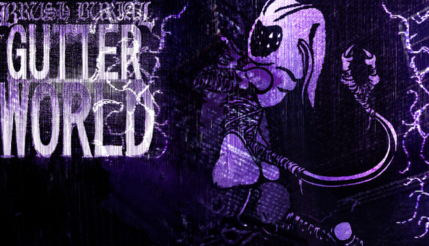 Brush Burial: Gutter World