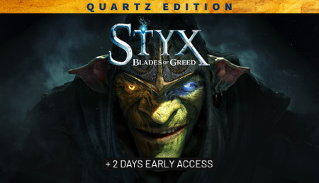 Styx: Blades of Greed - Quartz Edition + Early Access