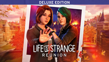 Life is Strange: Reunion Deluxe Edition