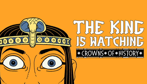 The King is Watching: Crowns of History