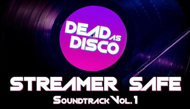 Dead as Disco Streamer Safe Soundtrack Vol. 1