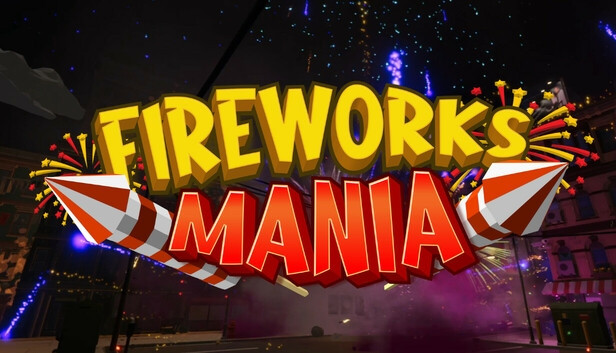 Fireworks Mania - An Explosive Simulator