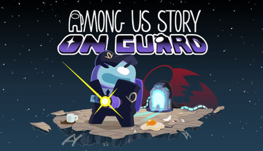 Among Us Story: On Guard