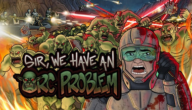 Sir, We Have an Orc Problem