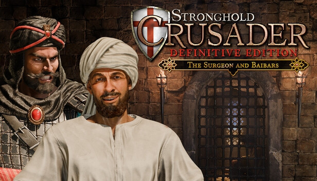 Stronghold Crusader: Definitive Edition - The Surgeon and Baibars