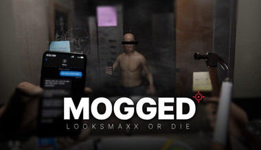 MOGGED: Looksmaxx or Die