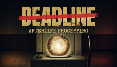 DEADLINE: Afterlife Processing