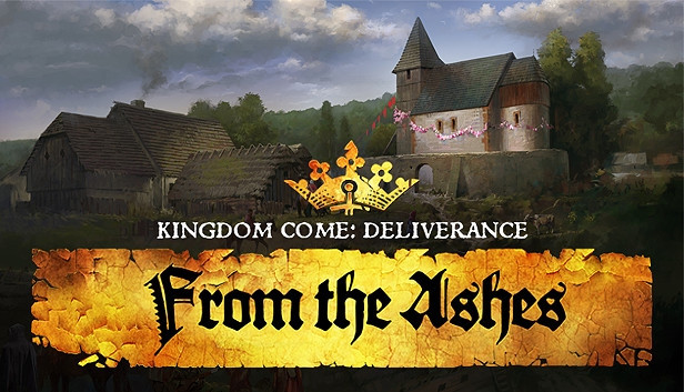 Kingdom Come: Deliverance From the Ashes