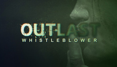 Outlast Whistleblower
