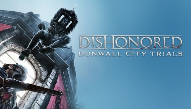 Dishonored dunwall city trials время прохождения