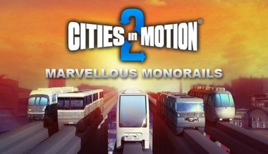 Cities in Motion 2: Marvellous Monorails
