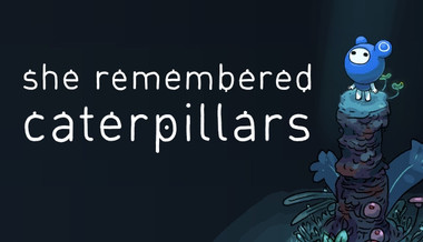 She Remembered Caterpillars - PC & Mac (Steam)