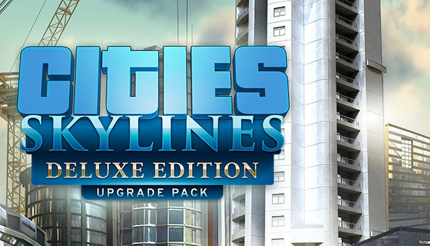 Cities: Skylines - Deluxe Edition Upgrade Pack