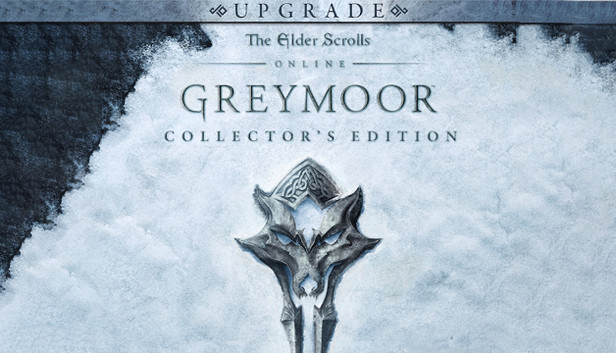 The Elder Scrolls Online: Greymoor Collector's Edition Upgrade