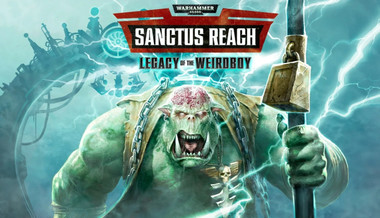 Warhammer 40,000: Sanctus Reach - Legacy of the Weirdboy